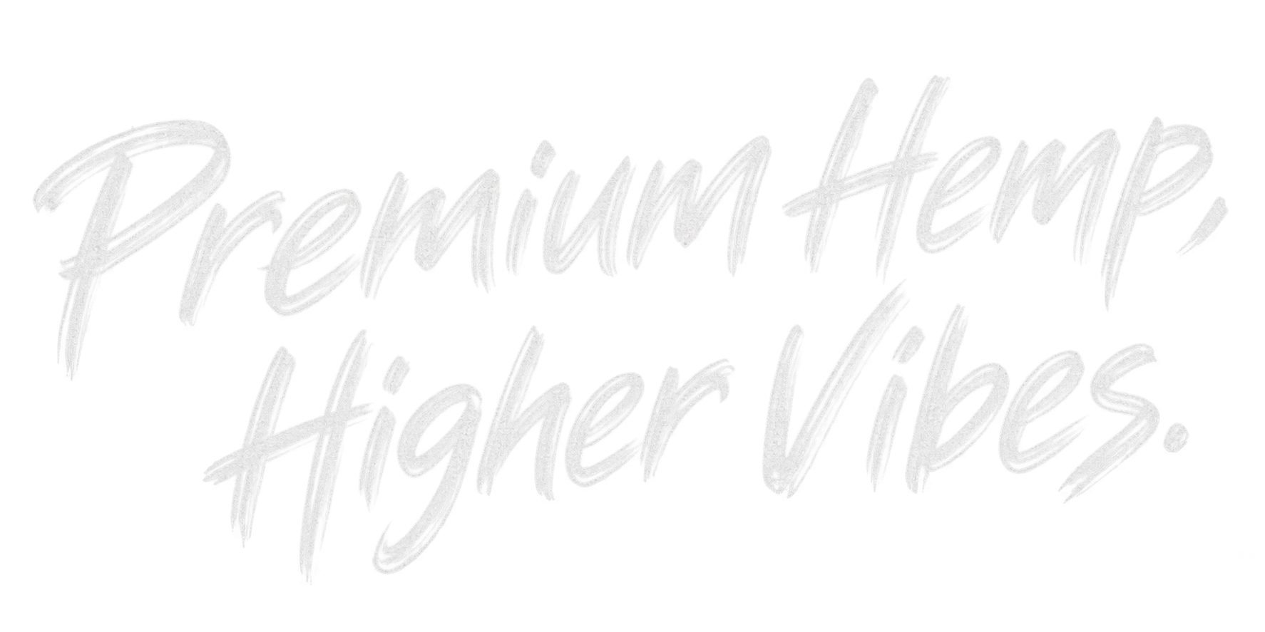 Premium Hemp. Higher Vibes.